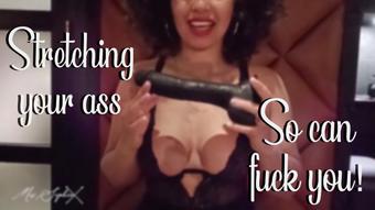 Stretching your ass so can fuck you