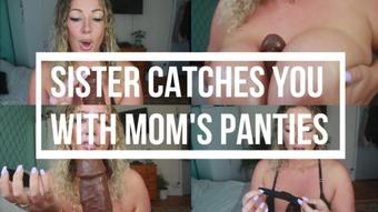 Big Sis Catches You With Mom's Panties - October 01, 2022
