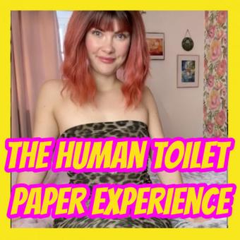 The Human Toilet Paper Experience - November 23, 2024