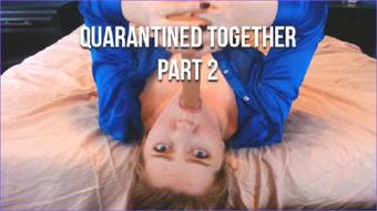 Quarantined Together Part 2 - May 04, 2020
