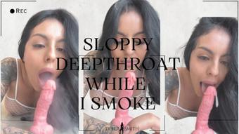 Sloppy Deepthroat while I smoke - August 31, 2024