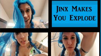 Jinx Makes You Explode - Aug 13, 2022