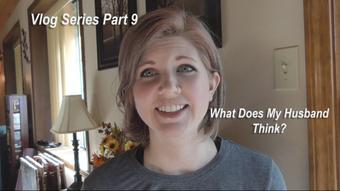 Free Vlog Series 9: What Hubby Thinks - Feb 25, 2021