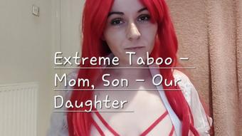 Taboo - Mom, Son - our daughter - Feb 27, 2022