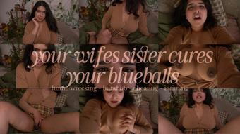 YOUR WIFES SIS CURES YOUR BLUEBALLS - May 09, 2025