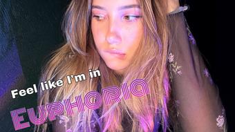 Feel like i'm in EUPHORIA