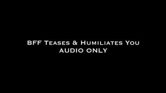 BFF Teases & Humiliates You AUDIO ONLY