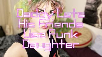 Daddy Lets His Friends Use Punk Daughter - Nov 18, 2022