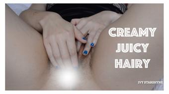 Creamy, Juicy, Hairy - Feb 18, 2023