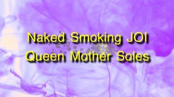 Queenmothersoles Naked Smoking Joi