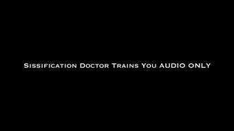Sissification Doctor Trains You AUDIO