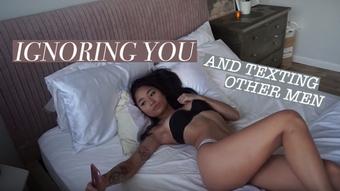 Ignoring You And Texting Other Men