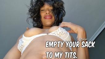 Empty your sack to my tits - March 29, 2024