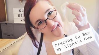 Beg to Buy My Alpha's Cum in a Condom - April 18, 2022