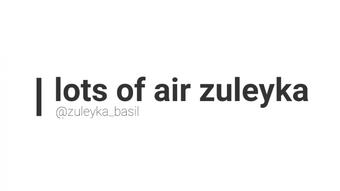 LOST OF AIR ZULEYKA
