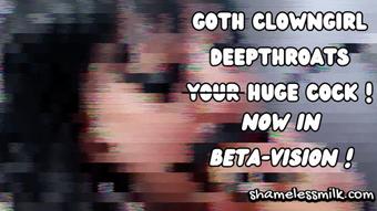 Goth Clowngirl Deepthroats in Beta-Vision