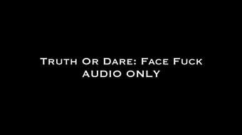 Truth or Dare: Face Fuck Audio Only