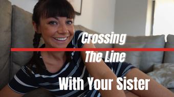 Crossing The Line With Your step-Sister - March 27, 2025