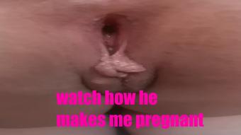 watch how he makes me pregnant