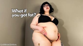 What If You Got Fat
