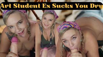 Art Student Ex Sucks You Dry - March 17, 2023
