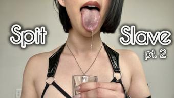 Spit Slave pt. 2