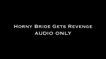 Horny Bride Gets Revenge AUDIO ONLY
