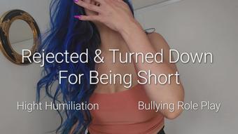 Rejected and Turned Down For Being Short
