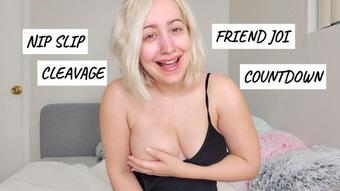 Nip Slip Cleavage Friend JOI Countdown - January 19, 2020