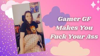 Gamer GF Makes You Fuck Your Ass - September 04, 2022