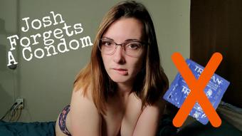Josh Forgets A Condom
