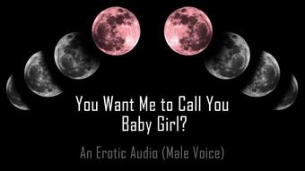 You Want Me to Call You… Baby Girl? [Erotic Audio] [DD/lg]