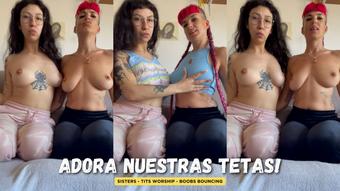 Tits Worship Sisters - Adora Nuestras Tetas