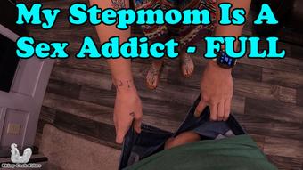 My Stepmom is a Sex Addict - Full - July 08, 2020