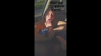 Front Seat Self Worship and Squirt
