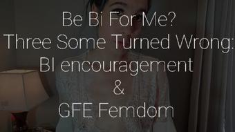 Be Bi for Me? Three some gone wrong