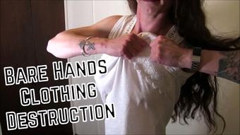 Bare Hands Clothing Destruction - November 07, 2020