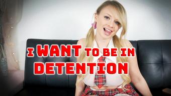 I WANT to be in detention