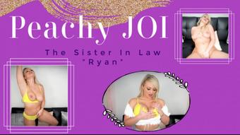 Peachy JOI - The Sister In Law - Ryan