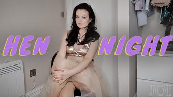 Hen Night JOI - May 12, 2023