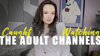 Caught watching the adult channels JOI - November 07, 2024