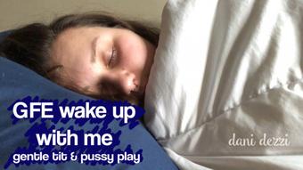 GFE wakeup w/me, gentle tit & pussy play - May 04, 2019