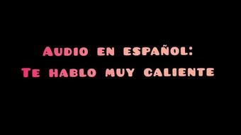 Sophielatina_Audio-En-Espaol-Te-Hablo-Muy-Sucio