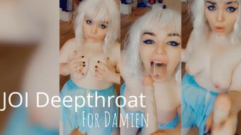 Joi Deepthroat for Damien