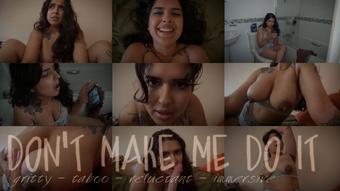 DONT MAKE ME DO IT - July 31, 2025