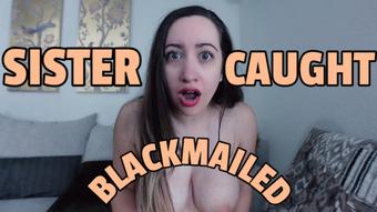 Sister Caught and Blackmailed