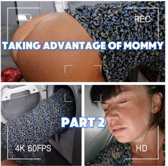 Taking Advantage of Mommy: Part 2 - November 24, 2024