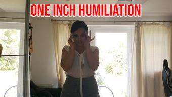 One Inch Humiliation