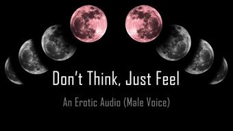 Don't Think, Just Feel Babygirl [Erotic Audio] 