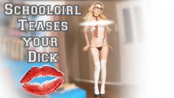 Schoolgirl Teases Your Cock - October 11, 2018